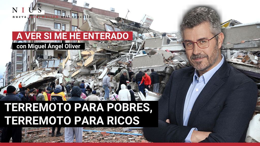 Videopodcast 'A ver si me he enterado' con Miguel Ángel Oliver: Terremotos para pobres, terremotos para ricos