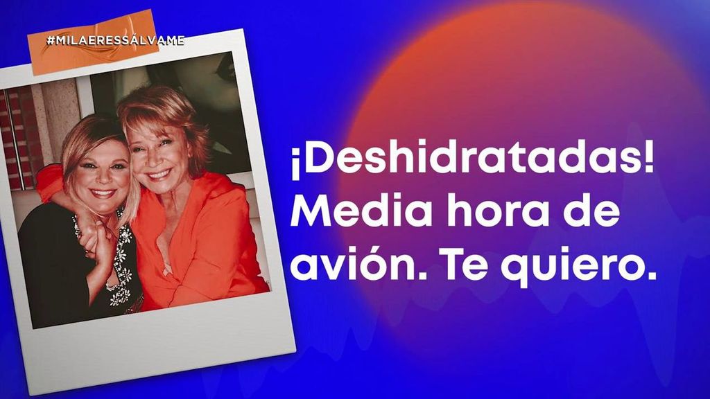 El mensaje inédito de Mila Ximénez a Terelu Campos: "Media hora de avión, hemos bajado deshidratadas, te quiero"