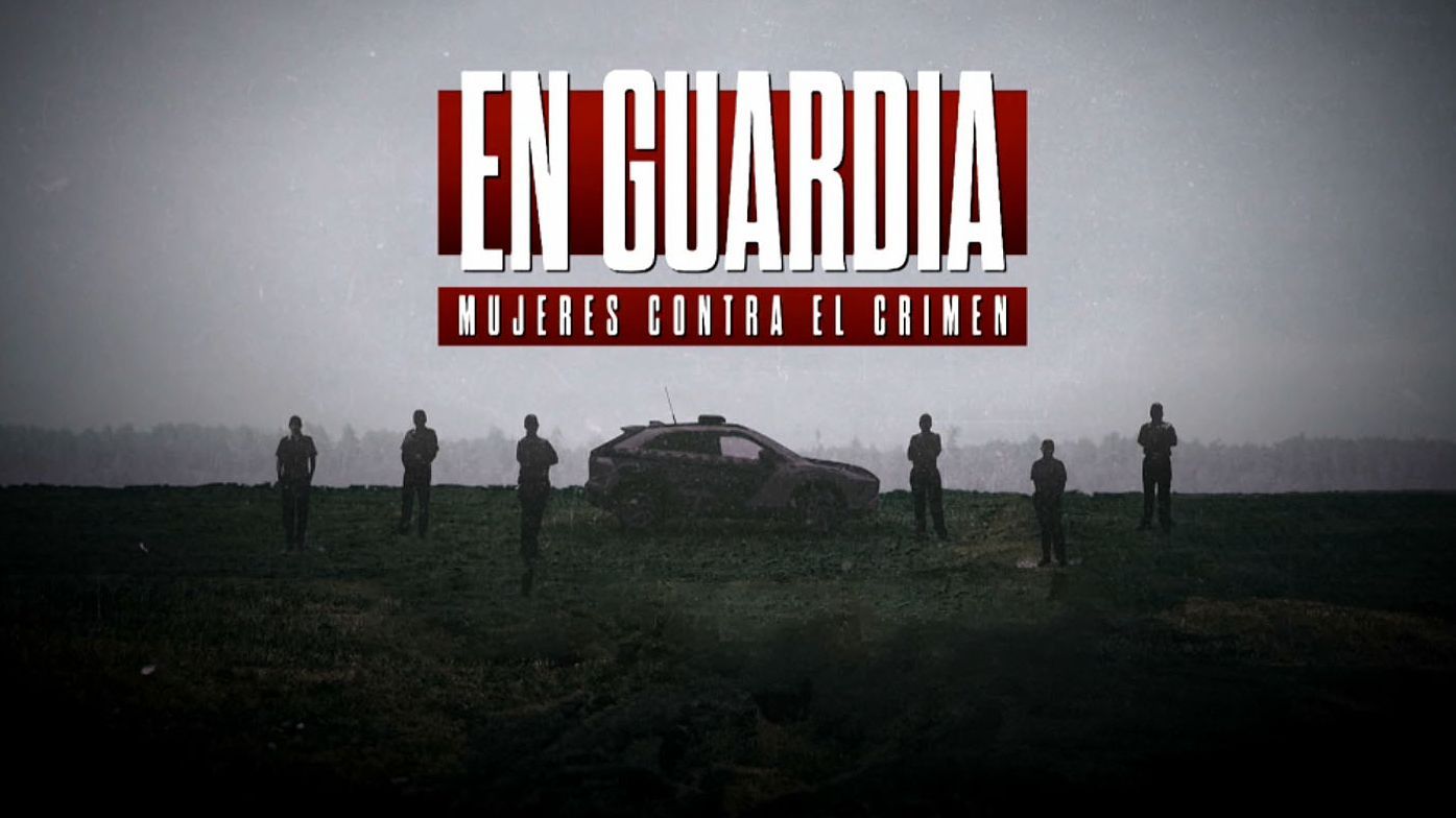 En guardia: Mujeres contra el crimen