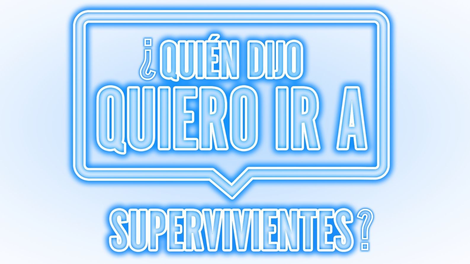 ¿Quien dijo quiero ir a Supervivientes?