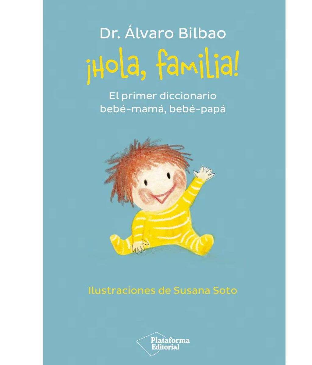 ¡Hola, familia!: El primer diccionario bebé-mamá, bebé-papá de Ávaro Bilbao