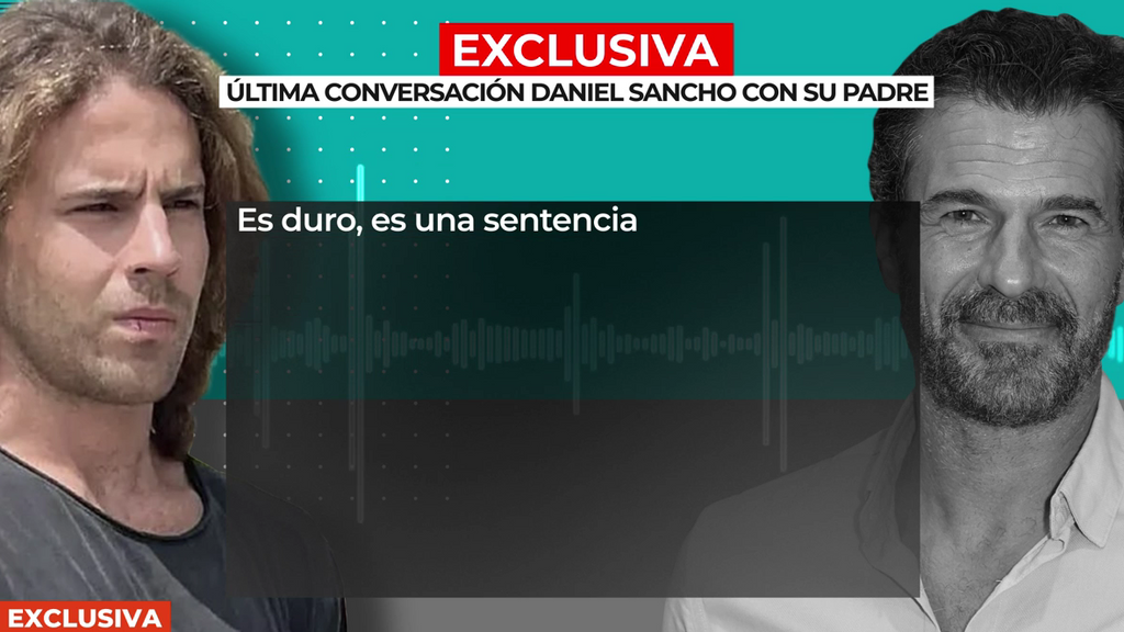 Exclusiva | El último mensaje de Sancho a su padre: "Tenéis que llegar hasta el final"