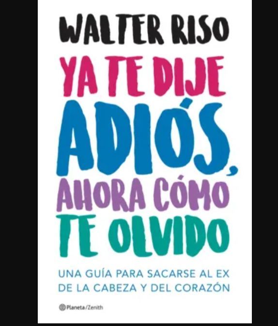 Ya te dije adiós, ahora cómo te olvido de Walter Riso