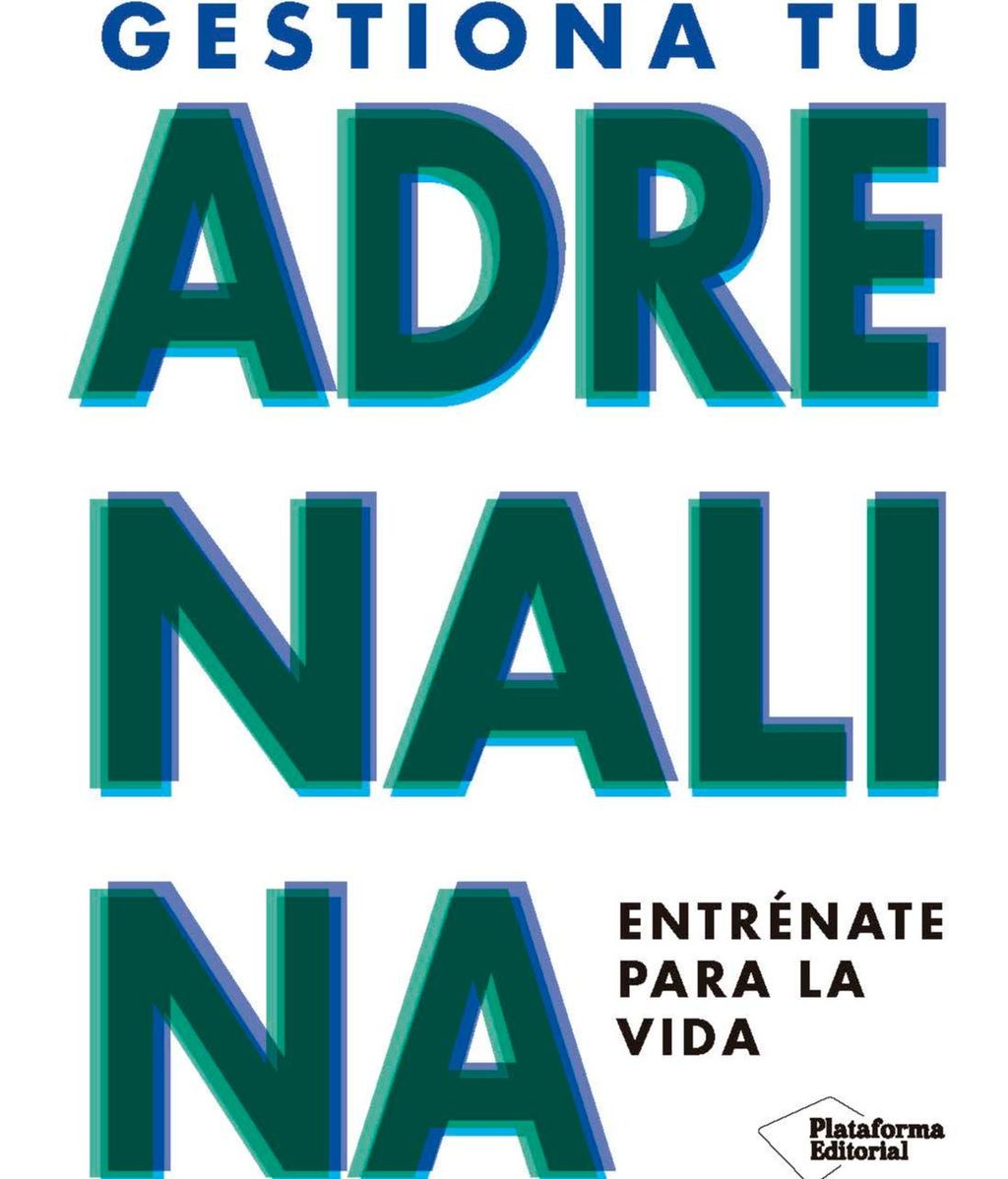 Portada del libro 'Gestiona tu adrenalina. Entrénate para la vida'