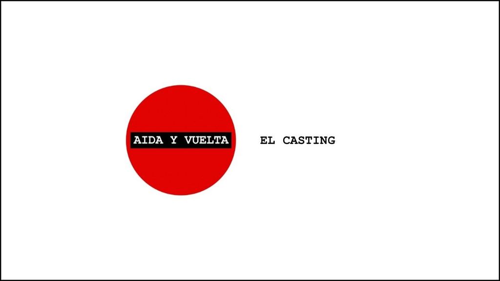 Aida y Vuelta Casting online