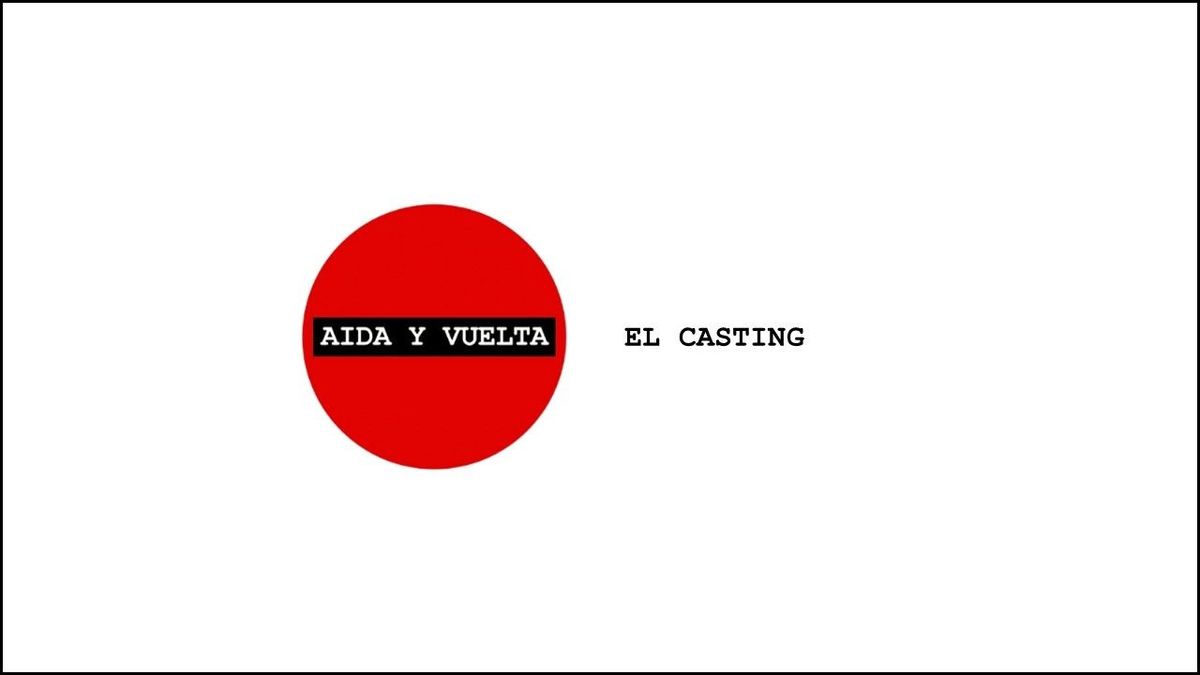 Aida y Vuelta Casting online