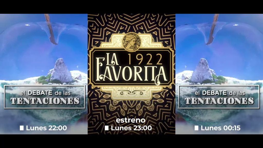 'El Debate Final de las Tentaciones' en directo y el estreno de 'La Favorita 1922', el próximo lunes en Telecinco
