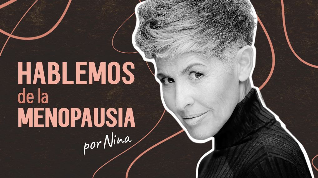 Hablemos de menopausia, por Nina