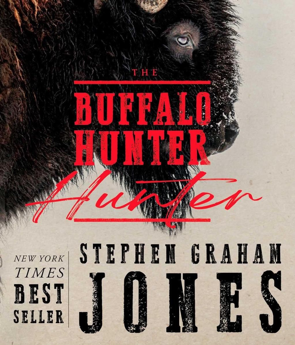 'The buffalo hunter hunter' - Stephen Graham Jones