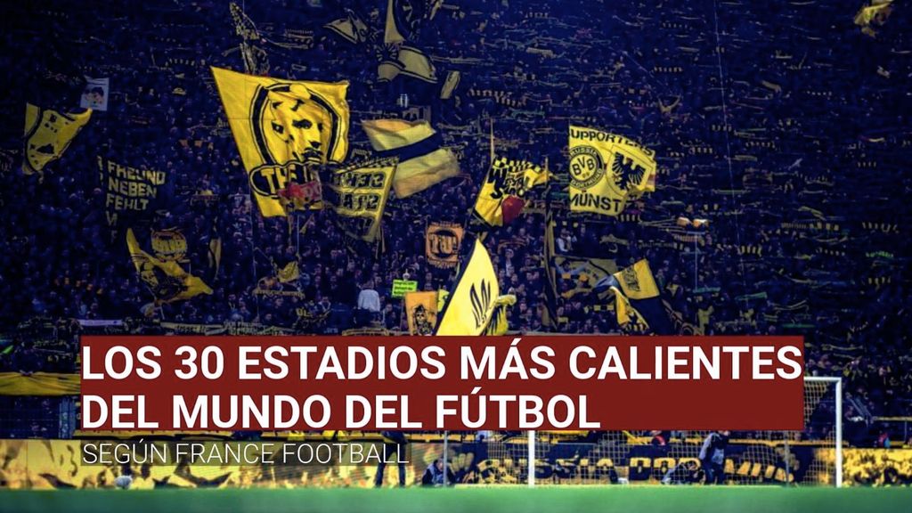 Los 30 estadios más calientes del mundo del fútbol