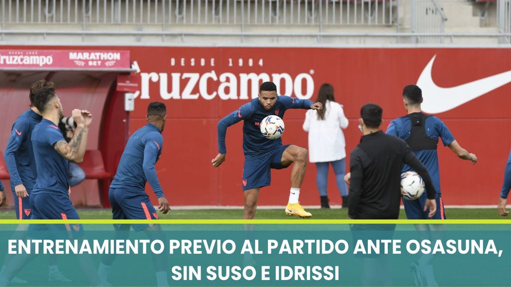 Idrissi y Suso siguen ausentes: El entrenamiento del Sevilla previo a la cita ante Osasuna