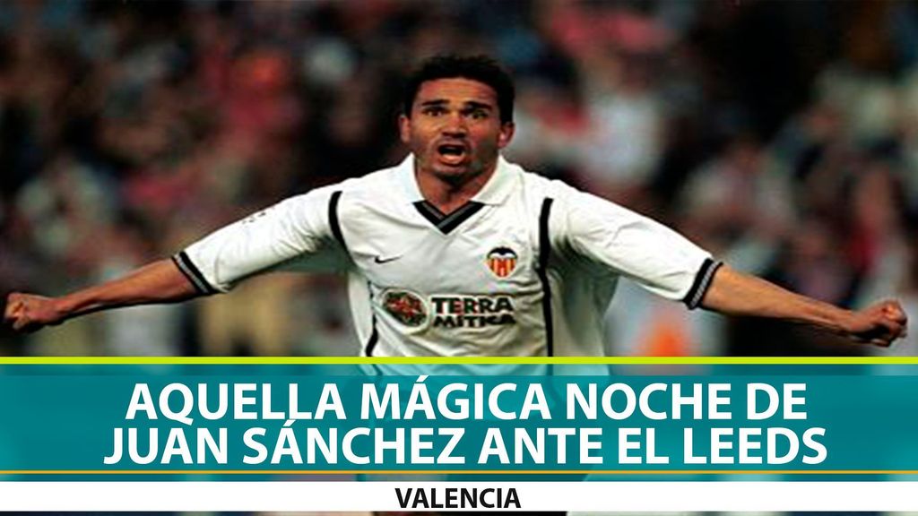 Juan Sánchez y aquella mágica noche europea ante el Leeds con sus goles