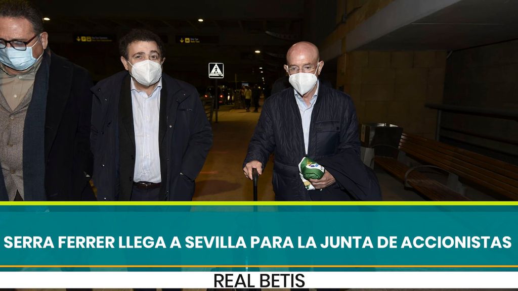 Serra Ferrer llega a Sevilla para la Junta de Accionistas 2020 del Real Betis