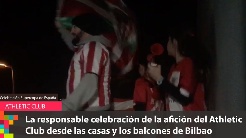 La responsable celebración de la afición del Athletic en las casas y los balcones de Bilbao tras el título de Supercopa