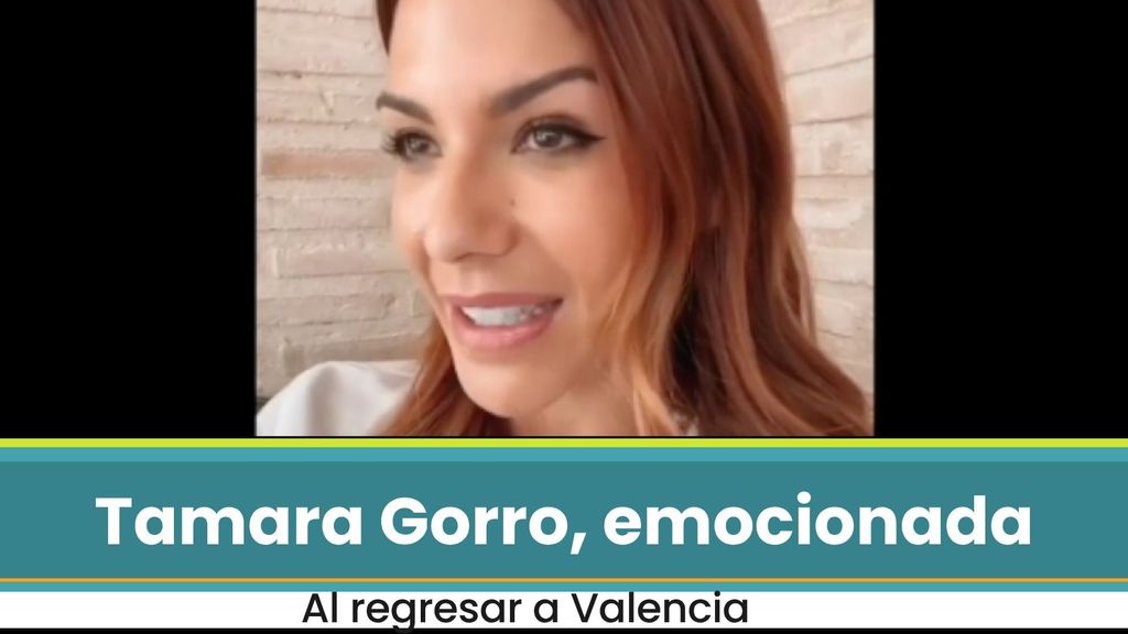 La emoción de Tamara Gorro al volver a Valencia