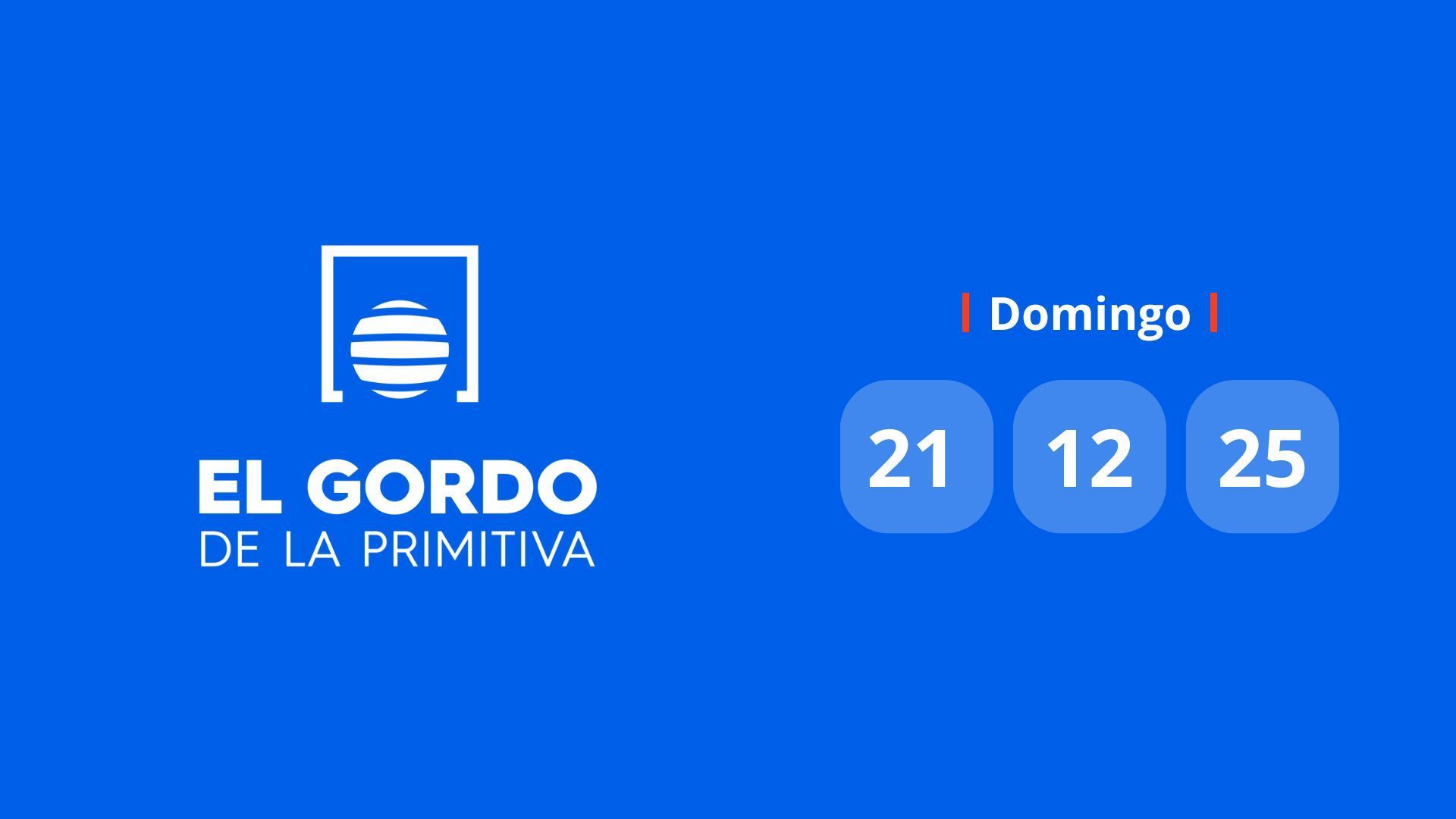 Sorteo del Gordo de la Primitiva del 21 de diciembre de 2025 Sorteo del Gordo de la Primitiva del 21 de diciembre de 2025
