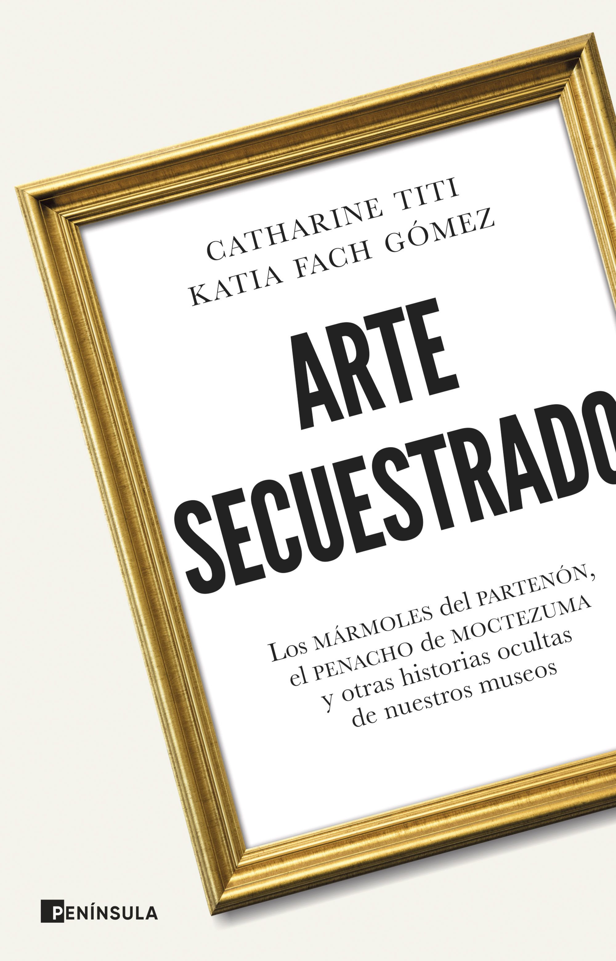 Portada del libro 'Arte secuestrado' (Península)