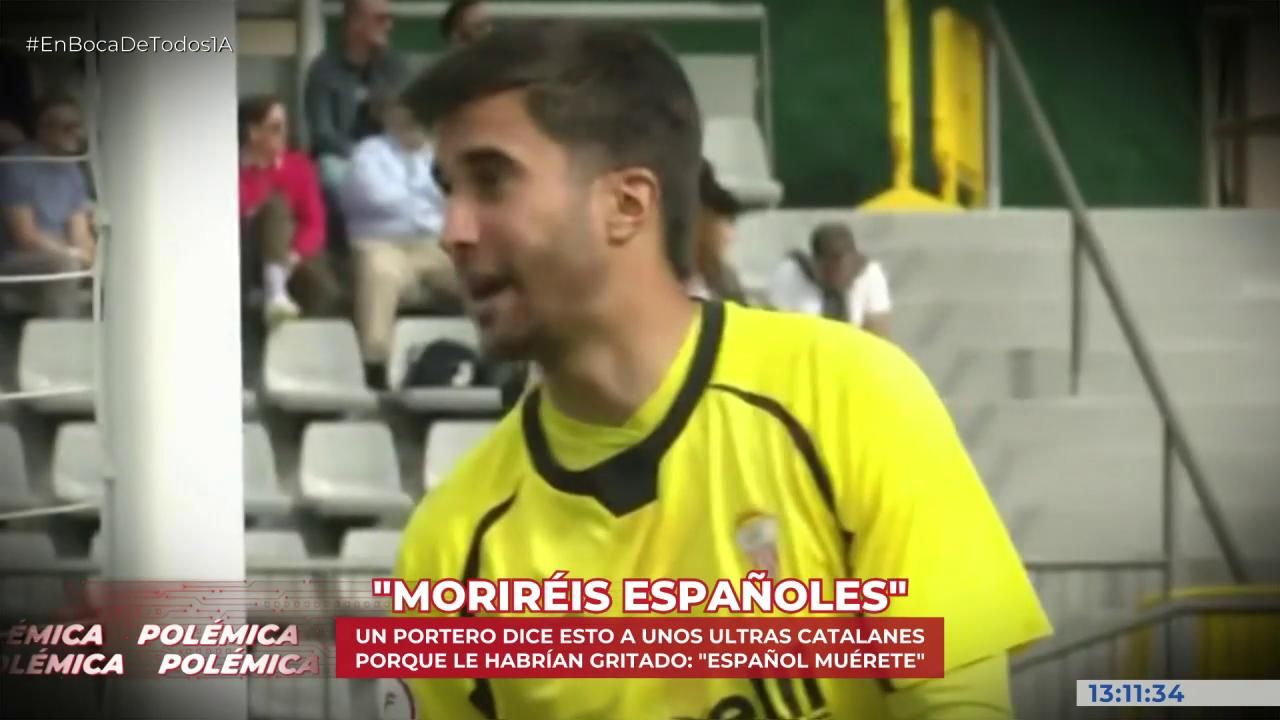 La polémica reacción de un portero de fútbol ante ataques independentistas: “Moriréis siendo españoles”