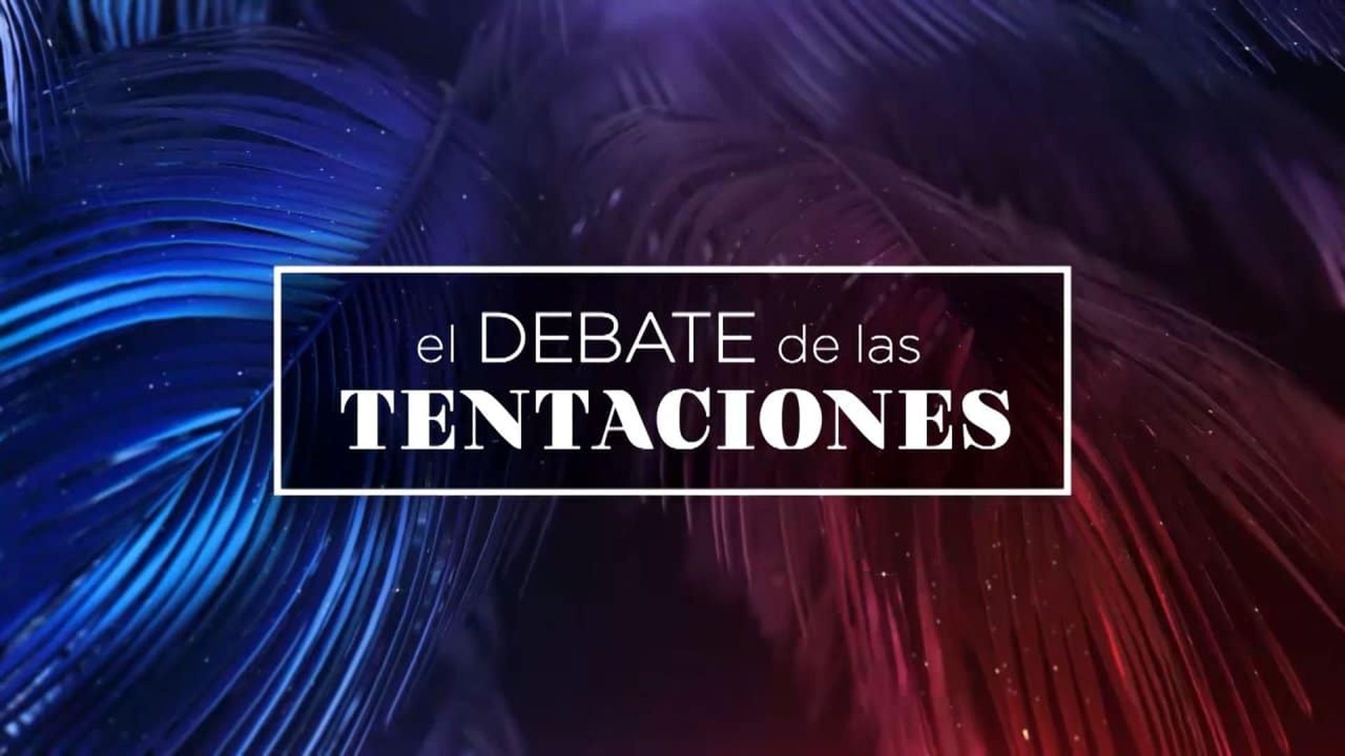 el-debate-de-las-tentaciones_1920px-1280x720 el-debate-de-las-tentaciones_1920px-1280x720