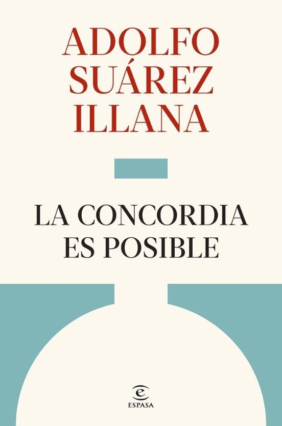 La portada del libro de Adolfo Suárez Illana, 'La concordia es posible'