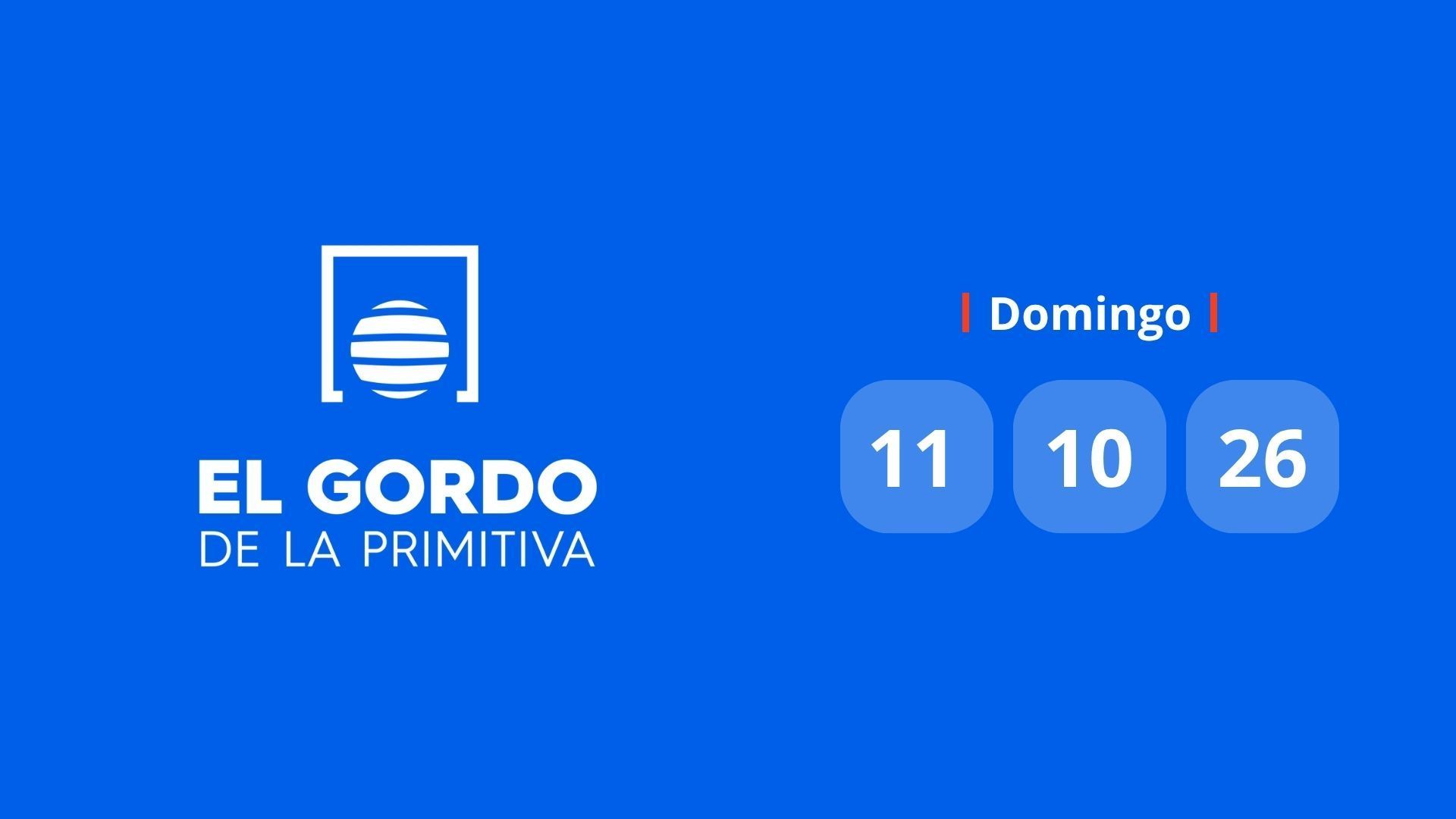 Comprobar Gordo de la Primitiva: número premiado hoy domingo 11 de octubre de 2026 Comprobar Gordo de la Primitiva: número premiado hoy domingo 11 de octubre de 2026